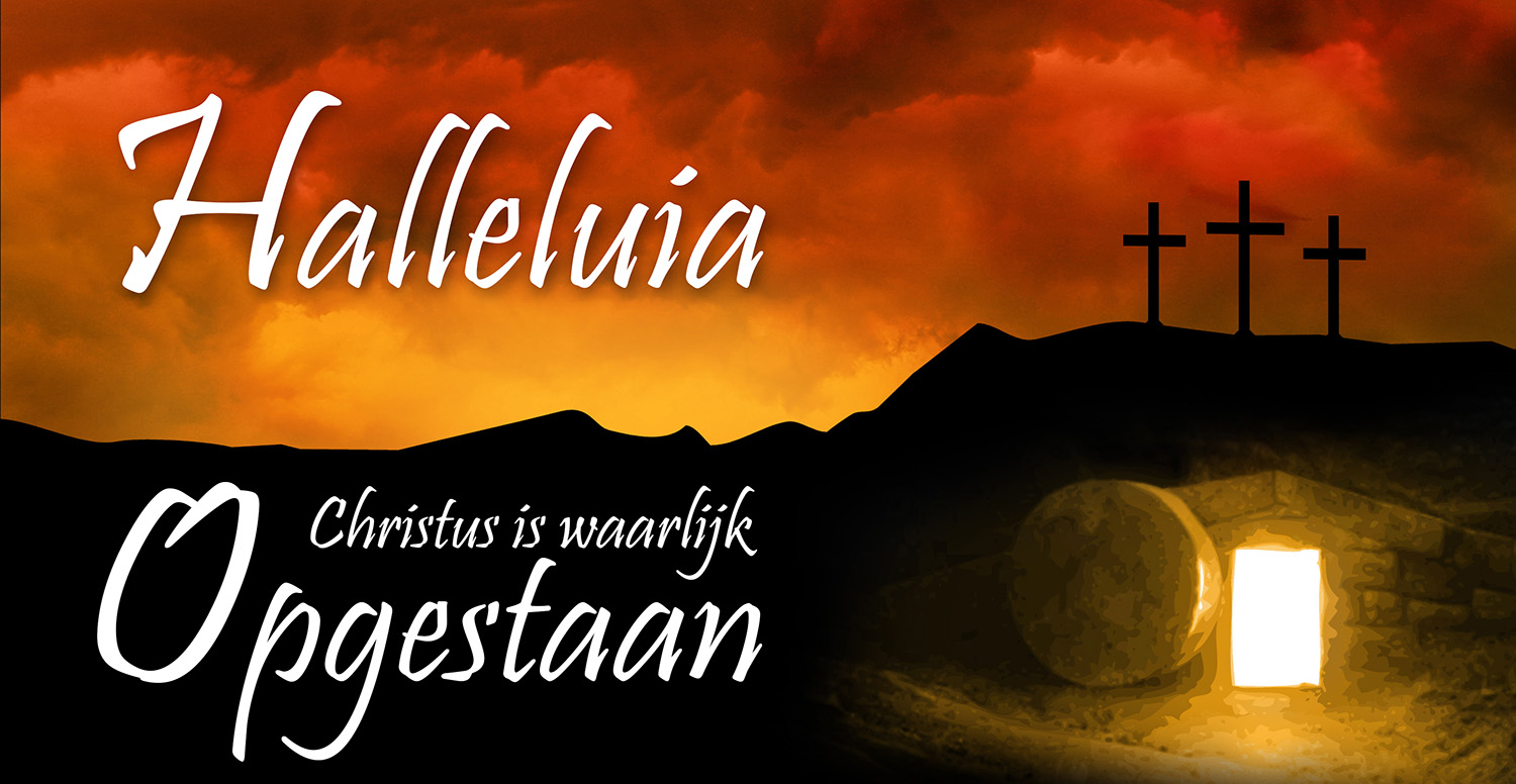 Halleluia - Christus is waarlijk opgestaan!